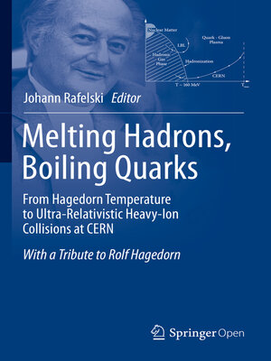 cover image of Melting Hadrons, Boiling Quarks--From Hagedorn Temperature to Ultra-Relativistic Heavy-Ion Collisions at CERN